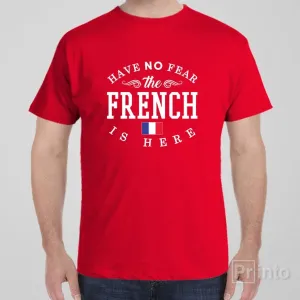 Have no fear, The French is here - T-shirt