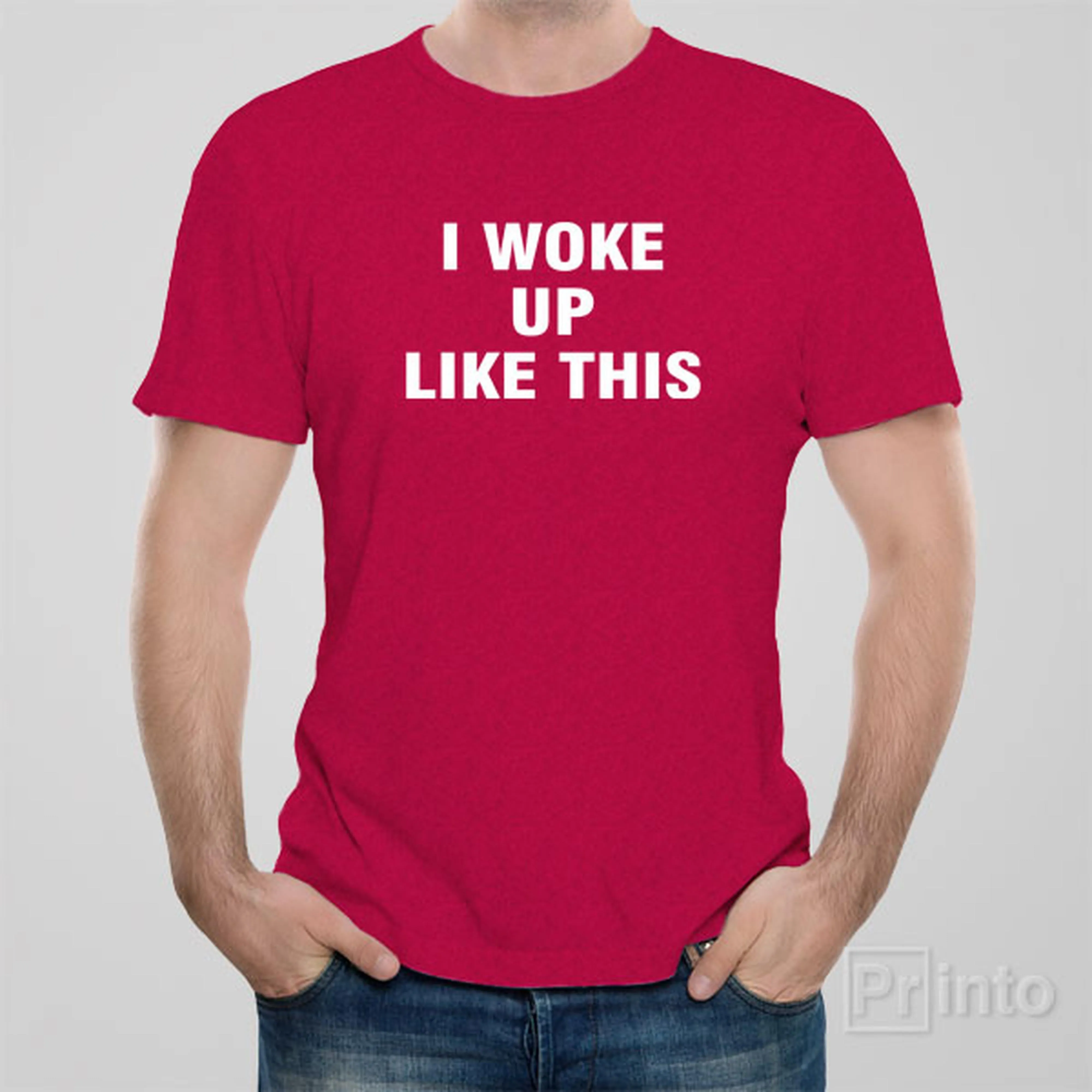 I woke up like this - T-shirt